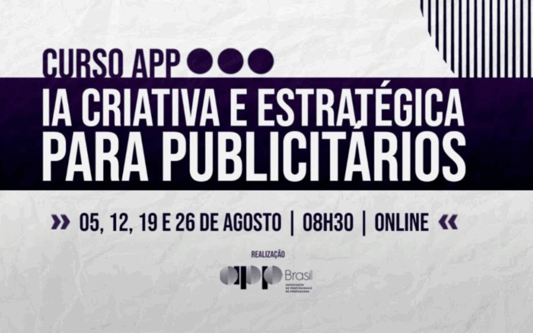 APP Brasil promove curso “IA Criativa e Estratégica” para capacitar o mercado na aplicação inovadora e ética da inteligência artificial